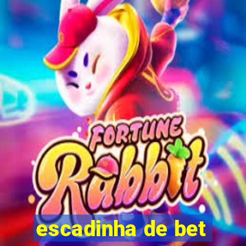 escadinha de bet